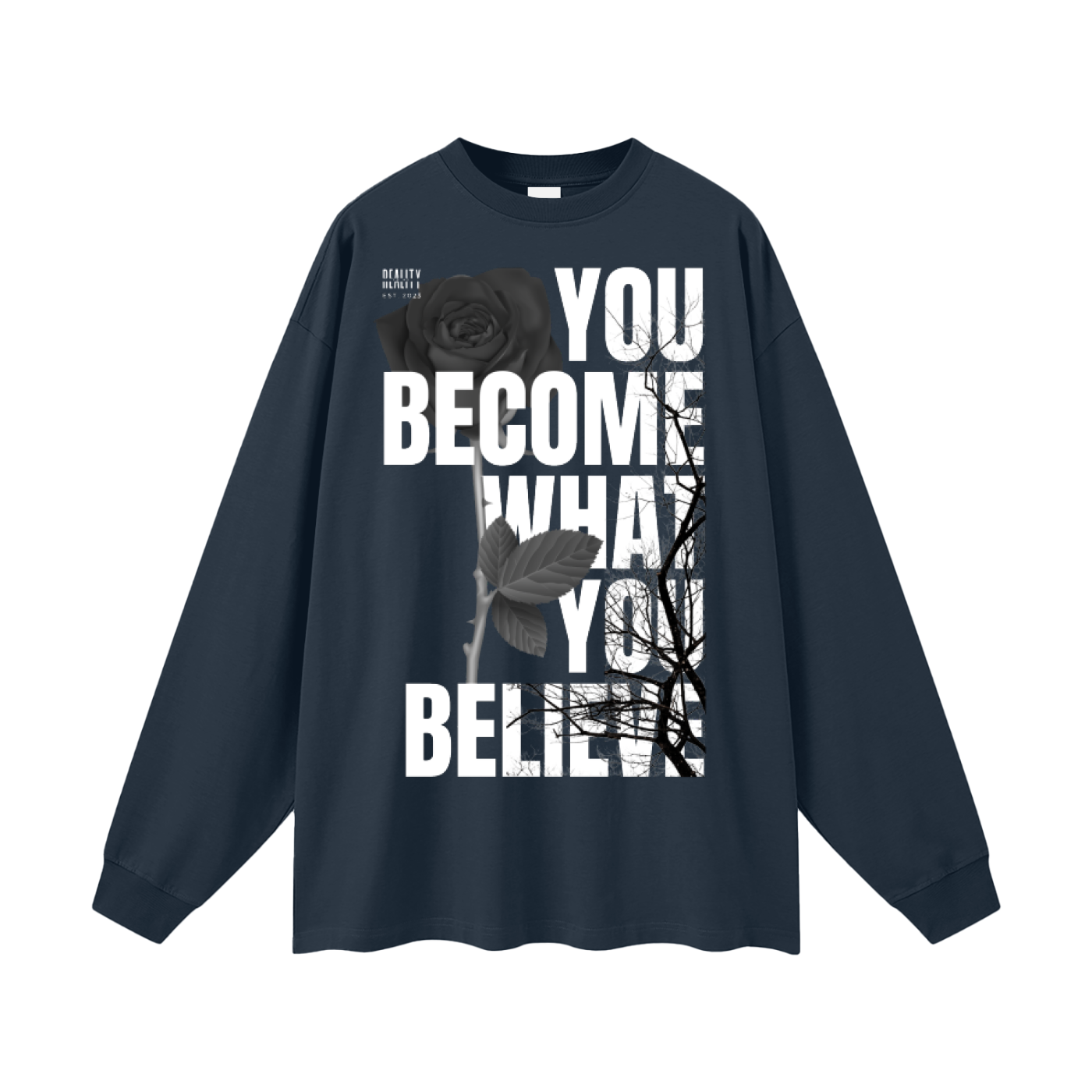 You Become What You Believe Long Sleeve