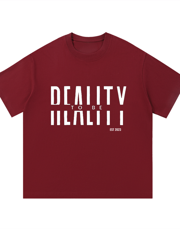 Reality to Be T-Shirt