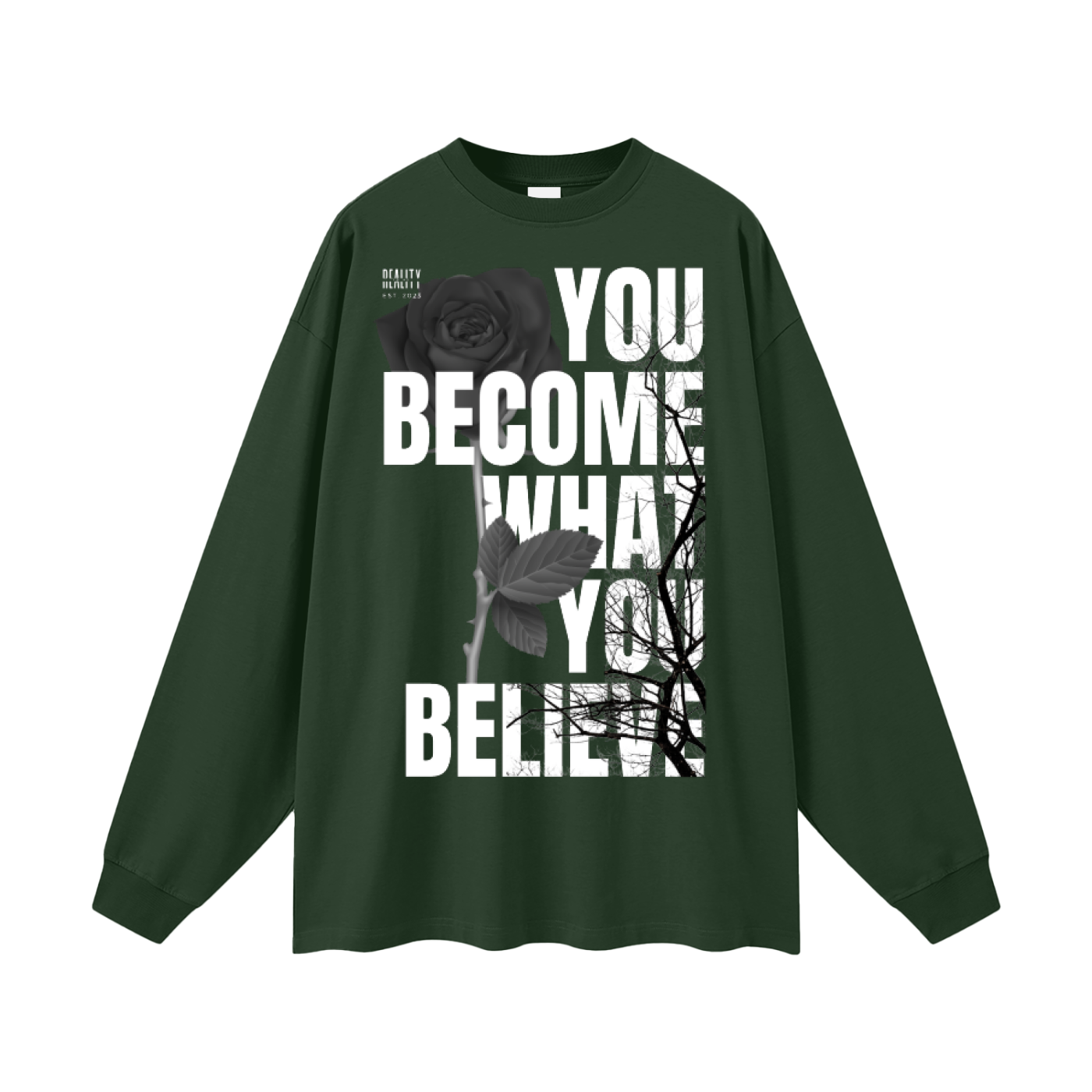 You Become What You Believe Long Sleeve