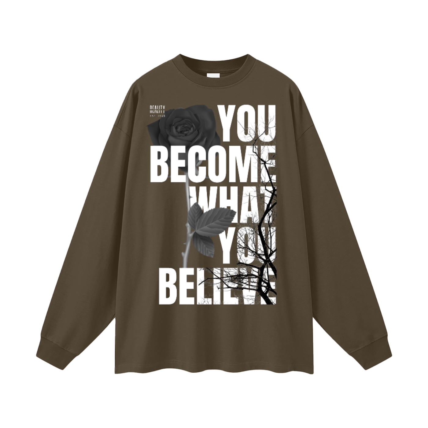 You Become What You Believe Long Sleeve
